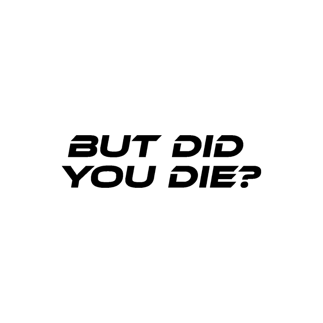 Sticker But Did You Die? - 8x2CM